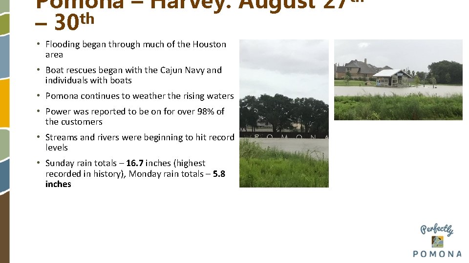 Pomona – Harvey: August 27 th – 30 th • Flooding began through much