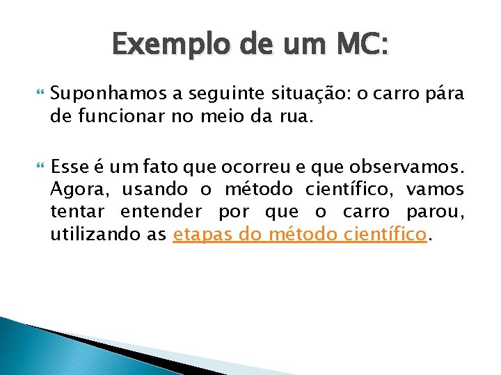 Exemplo de um MC: Suponhamos a seguinte situação: o carro pára de funcionar no