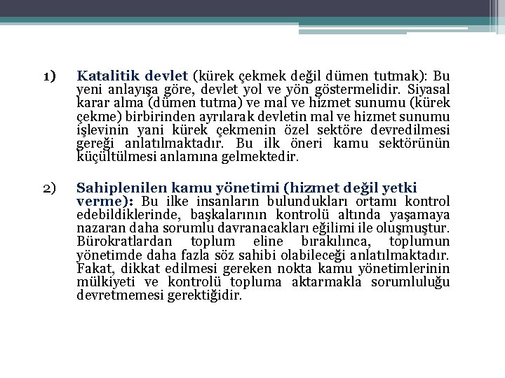1) Katalitik devlet (kürek çekmek değil dümen tutmak): Bu yeni anlayışa göre, devlet yol 1) Katalitik devlet (kürek çekmek değil dümen tutmak): Bu yeni anlayışa göre, devlet yol