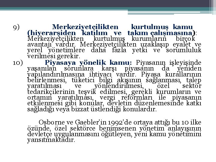 9) Merkeziyetçilikten kurtulmuş kamu (hiyerarşiden katılım ve takım çalışmasına): Merkeziyetçilikten kurtulmuş kurumların birçok avantajı 9) Merkeziyetçilikten kurtulmuş kamu (hiyerarşiden katılım ve takım çalışmasına): Merkeziyetçilikten kurtulmuş kurumların birçok avantajı
