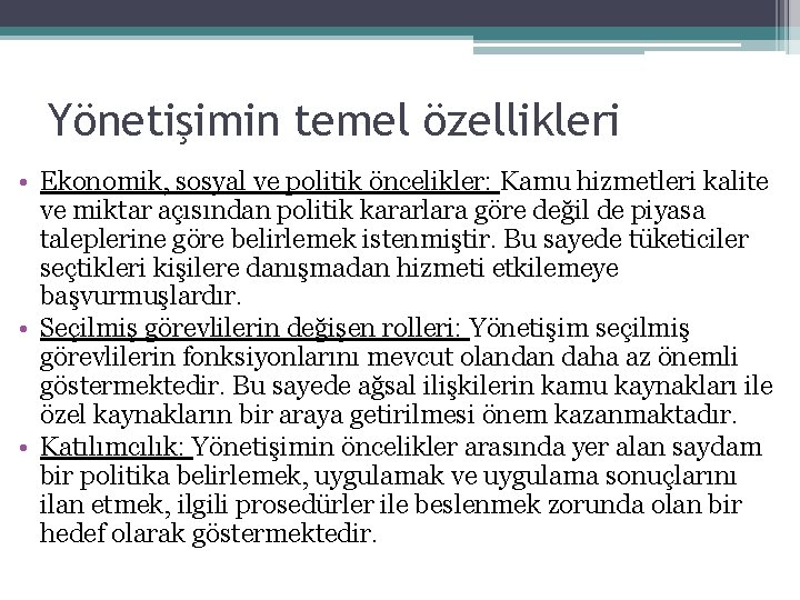 Yönetişimin temel özellikleri • Ekonomik, sosyal ve politik öncelikler: Kamu hizmetleri kalite ve miktar Yönetişimin temel özellikleri • Ekonomik, sosyal ve politik öncelikler: Kamu hizmetleri kalite ve miktar