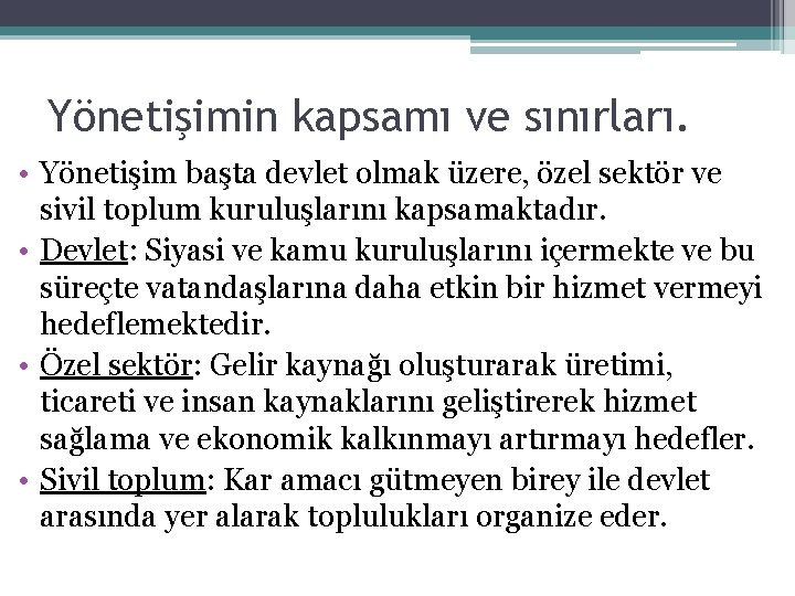 Yönetişimin kapsamı ve sınırları. • Yönetişim başta devlet olmak üzere, özel sektör ve sivil Yönetişimin kapsamı ve sınırları. • Yönetişim başta devlet olmak üzere, özel sektör ve sivil