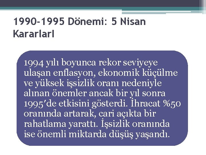 1990 -1995 Dönemi: 5 Nisan Kararlar. I 1994 yılı boyunca rekor seviyeye ulaşan enflasyon, 1990 -1995 Dönemi: 5 Nisan Kararlar. I 1994 yılı boyunca rekor seviyeye ulaşan enflasyon,