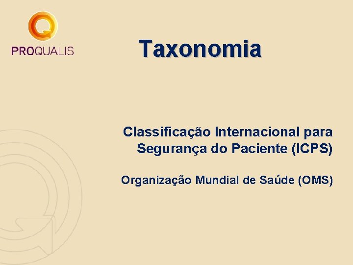 Taxonomia Classificação Internacional para Segurança do Paciente (ICPS) Organização Mundial de Saúde (OMS) 