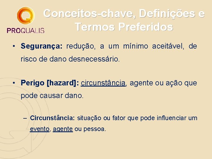 Conceitos-chave, Definições e Termos Preferidos • Segurança: redução, a um mínimo aceitável, de risco