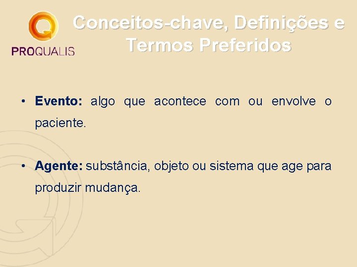 Conceitos-chave, Definições e Termos Preferidos • Evento: algo que acontece com ou envolve o