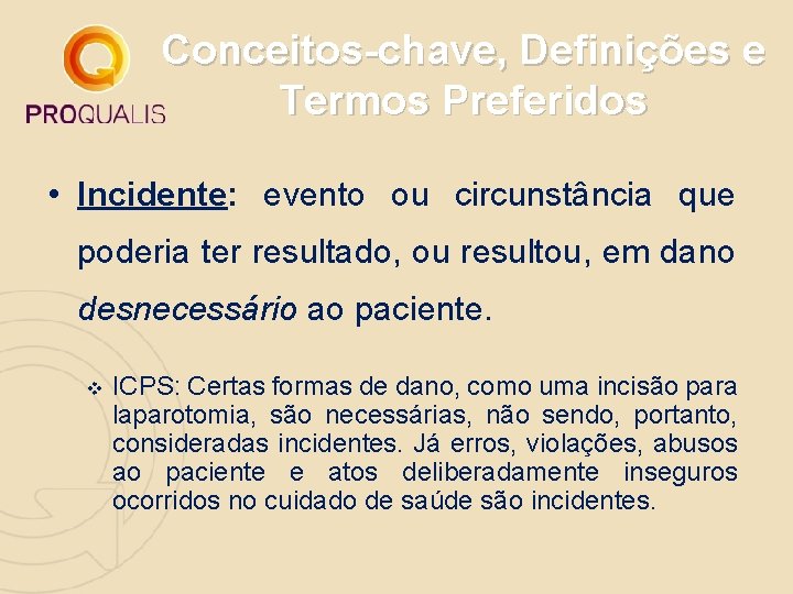 Conceitos-chave, Definições e Termos Preferidos • Incidente: evento ou circunstância que poderia ter resultado,