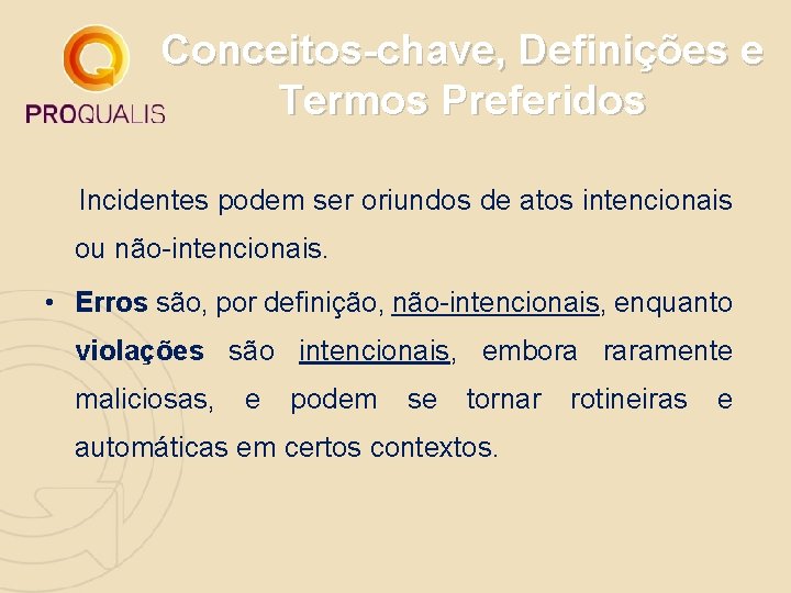 Conceitos-chave, Definições e Termos Preferidos Incidentes podem ser oriundos de atos intencionais ou não-intencionais.