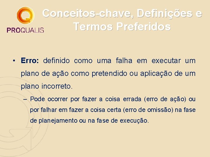 Conceitos-chave, Definições e Termos Preferidos • Erro: definido como uma falha em executar um