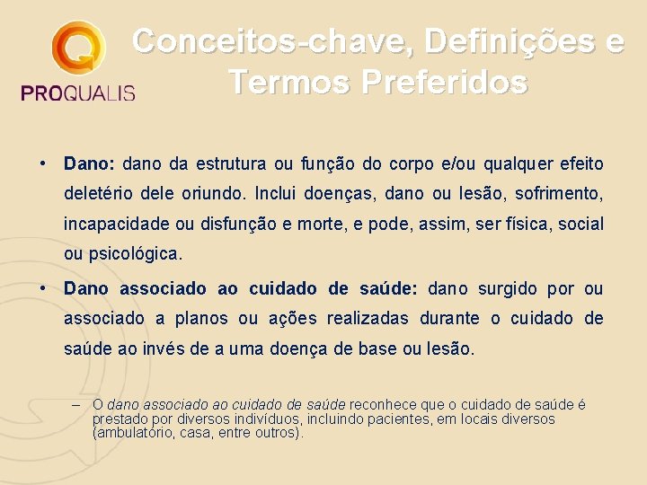 Conceitos-chave, Definições e Termos Preferidos • Dano: dano da estrutura ou função do corpo