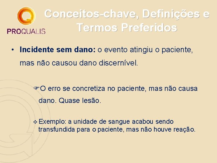 Conceitos-chave, Definições e Termos Preferidos • Incidente sem dano: o evento atingiu o paciente,