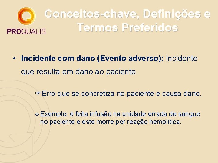 Conceitos-chave, Definições e Termos Preferidos • Incidente com dano (Evento adverso): incidente que resulta