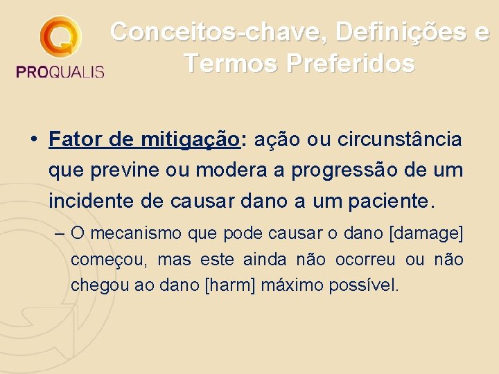 Conceitos-chave, Definições e Termos Preferidos • Fator de mitigação: ação ou circunstância que previne