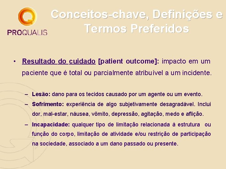 Conceitos-chave, Definições e Termos Preferidos • Resultado do cuidado [patient outcome]: impacto em um