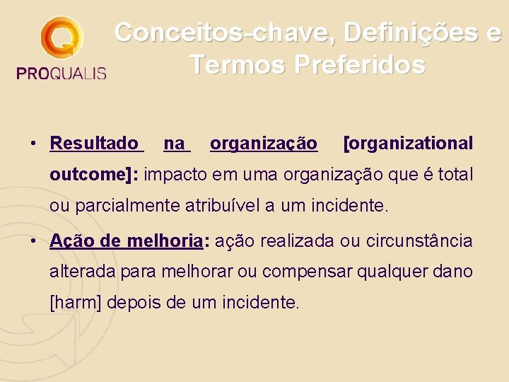 Conceitos-chave, Definições e Termos Preferidos • Resultado na organização [organizational outcome]: impacto em uma