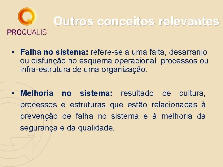 Outros conceitos relevantes • Falha no sistema: refere-se a uma falta, desarranjo ou disfunção