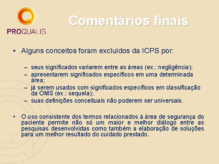 Comentários finais • Alguns conceitos foram excluídos da ICPS por: – seus significados variarem