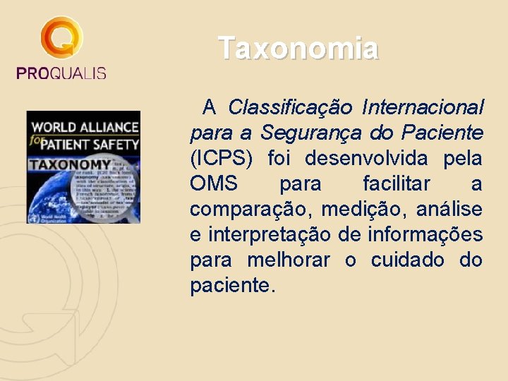 Taxonomia A Classificação Internacional para a Segurança do Paciente (ICPS) foi desenvolvida pela OMS