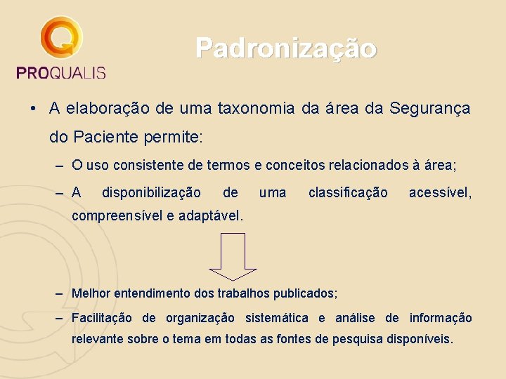 Padronização • A elaboração de uma taxonomia da área da Segurança do Paciente permite: