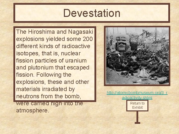 Devestation The Hiroshima and Nagasaki explosions yielded some 200 different kinds of radioactive isotopes,