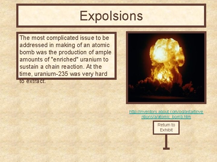 Expolsions The most complicated issue to be addressed in making of an atomic bomb