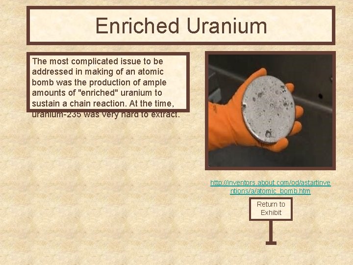 Enriched Uranium The most complicated issue to be addressed in making of an atomic