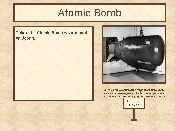 Atomic Bomb This is the Atomic Bomb we dropped on Japan. https: //www. google.