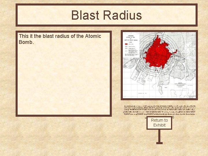Blast Radius This it the blast radius of the Atomic Bomb. https: //www. google.