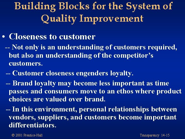 Building Blocks for the System of Quality Improvement • Closeness to customer -- Not