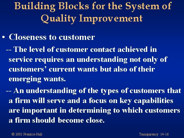 Building Blocks for the System of Quality Improvement • Closeness to customer -- The