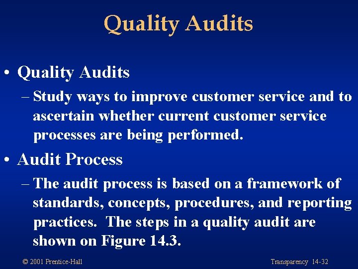 Quality Audits • Quality Audits – Study ways to improve customer service and to