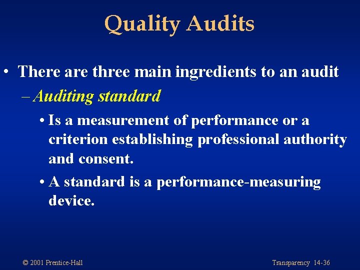 Quality Audits • There are three main ingredients to an audit – Auditing standard