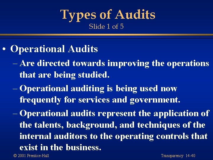 Types of Audits Slide 1 of 5 • Operational Audits – Are directed towards