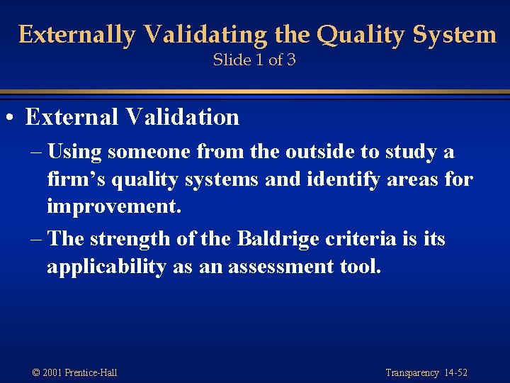 Externally Validating the Quality System Slide 1 of 3 • External Validation – Using