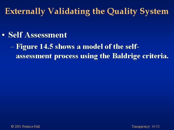 Externally Validating the Quality System • Self Assessment – Figure 14. 5 shows a