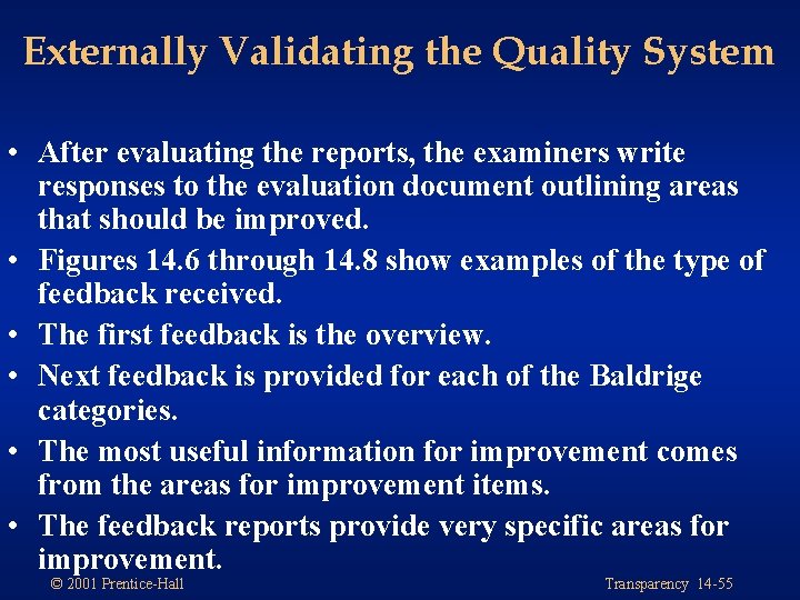 Externally Validating the Quality System • After evaluating the reports, the examiners write responses