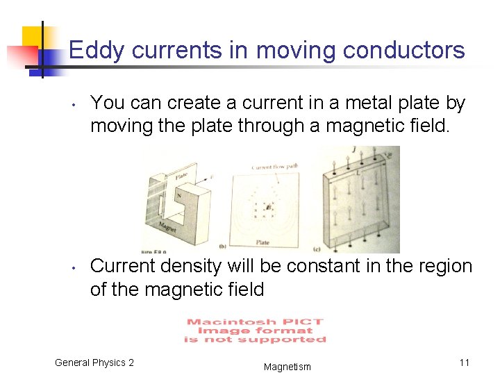 Eddy currents in moving conductors • • You can create a current in a