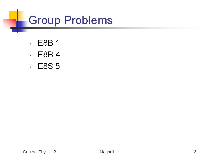 Group Problems • • • E 8 B. 1 E 8 B. 4 E
