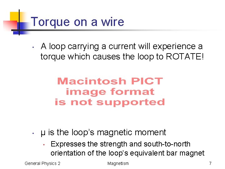 Torque on a wire • • A loop carrying a current will experience a