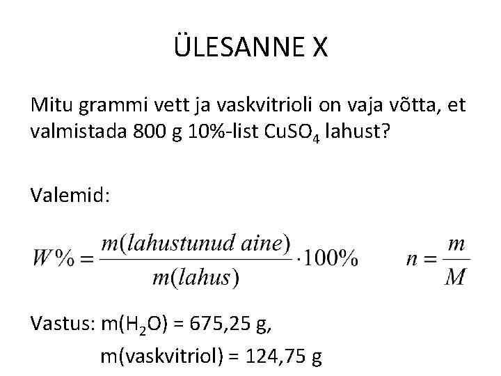 ÜLESANNE X Mitu grammi vett ja vaskvitrioli on vaja võtta, et valmistada 800 g