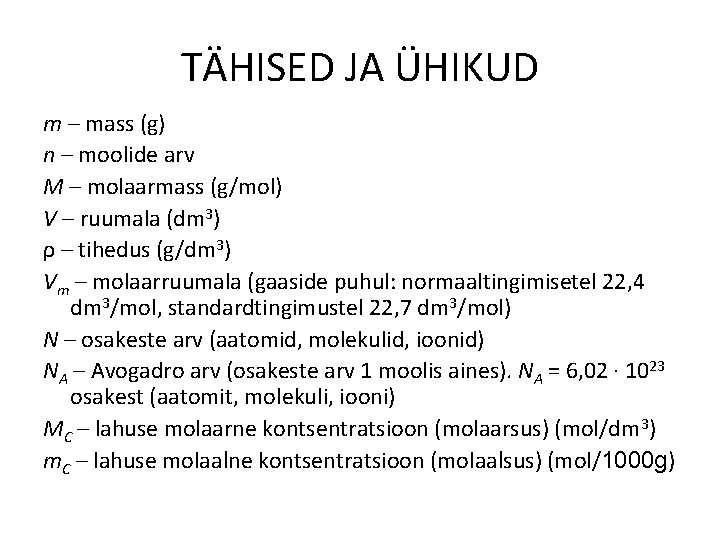 TÄHISED JA ÜHIKUD m – mass (g) n – moolide arv M – molaarmass