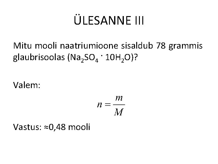 ÜLESANNE III Mitu mooli naatriumioone sisaldub 78 grammis glaubrisoolas (Na 2 SO 4 ·