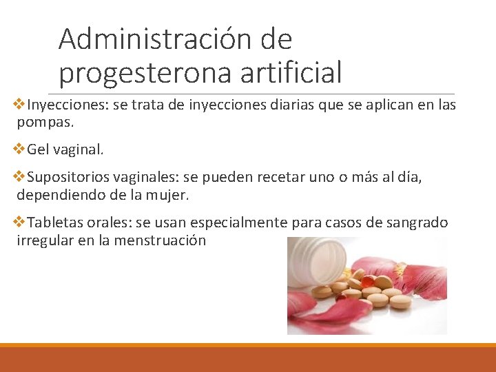 Administración de progesterona artificial v. Inyecciones: se trata de inyecciones diarias que se aplican