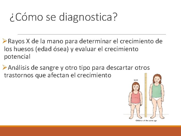 ¿Cómo se diagnostica? ØRayos X de la mano para determinar el crecimiento de los