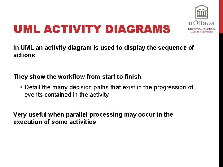 UML ACTIVITY DIAGRAMS In UML an activity diagram is used to display the sequence