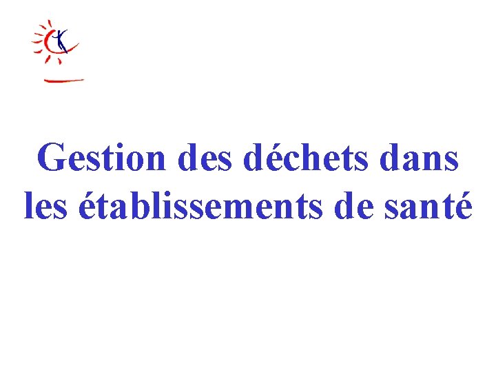 Gestion des déchets dans les établissements de santé 