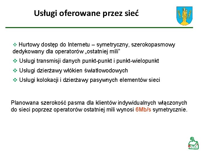 Usługi oferowane przez sieć v Hurtowy dostęp do Internetu – symetryczny, szerokopasmowy dedykowany dla Usługi oferowane przez sieć v Hurtowy dostęp do Internetu – symetryczny, szerokopasmowy dedykowany dla