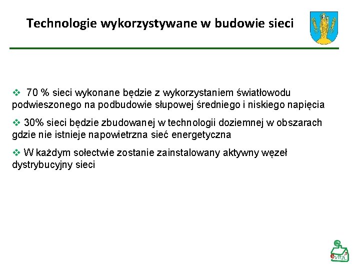 Technologie wykorzystywane w budowie sieci v 70 % sieci wykonane będzie z wykorzystaniem światłowodu