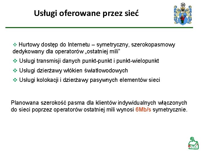 Usługi oferowane przez sieć v Hurtowy dostęp do Internetu – symetryczny, szerokopasmowy dedykowany dla