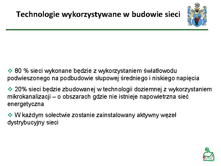 Technologie wykorzystywane w budowie sieci v 80 % sieci wykonane będzie z wykorzystaniem światłowodu